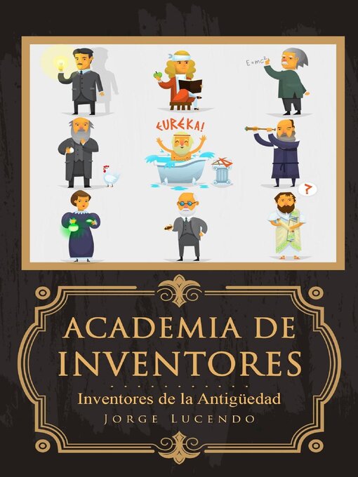 Title details for Academia de Inventores--Inventores de la Antigüedad by Jorge Lucendo - Wait list